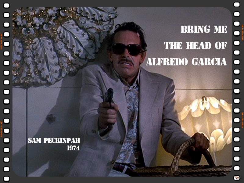 Bring Me the Head of Alfredo Garcia